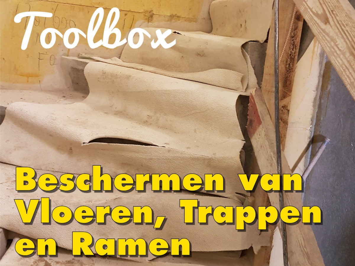 Toolbox Beschermen van Vloeren, Trappen en Ramen